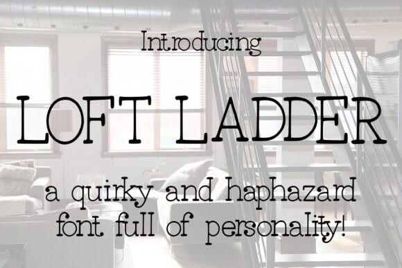 Loft Ladder: A Quirky Font for Creative Projects